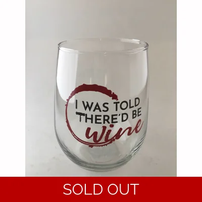 I Was Told There'd Be Wine | Stemless Glass